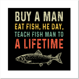 Buy a Man Eat Fish, He Day, Teach Fish Man To A Lifetime Posters and Art
